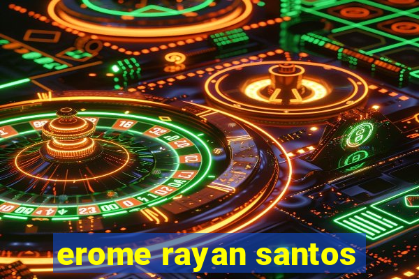 erome rayan santos